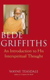 Cover image for Bede Griffiths: An Introduction to His Spiritual Thought