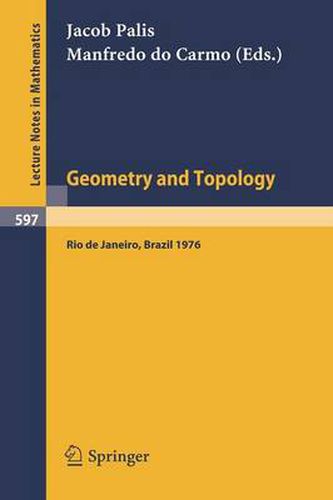 Cover image for Geometry and Topology: Proceedings of the School Held at the Instituto De Matematica Pura e Aplicada Cnpq, Rio De Janeiro, July 1976