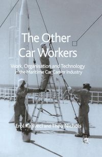 Cover image for The Other Car Workers: Work, Organisation and Technology in the Maritime Car Carrier Industry