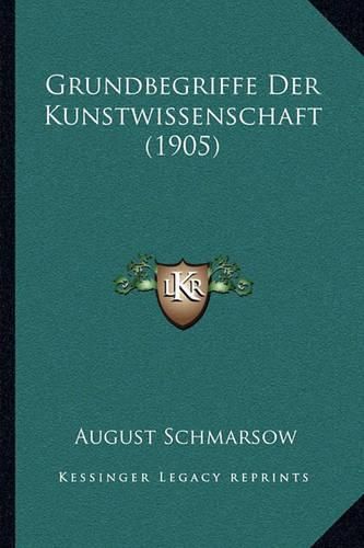 Cover image for Grundbegriffe Der Kunstwissenschaft (1905)