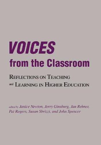 Voices from the Classroom: Reflections on Teaching and Learning in Higher Education