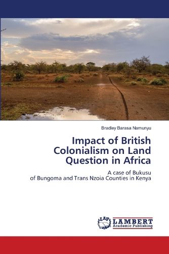 Cover image for Impact of British Colonialism on Land Question in Africa