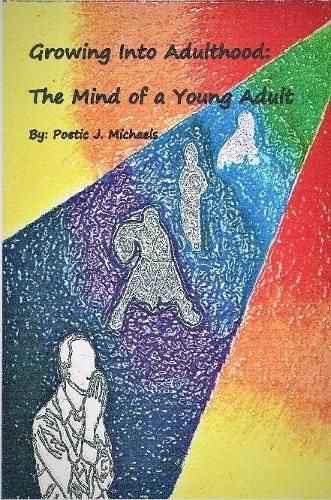 Cover image for Growing Into Adulthood: The Mind of a Young Adult