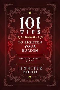 Cover image for 101 Tips To Lighten Your Burden: Practical Advice For Life