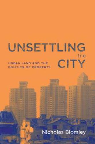 Cover image for Unsettling the City: Urban Land and the Politics of Property