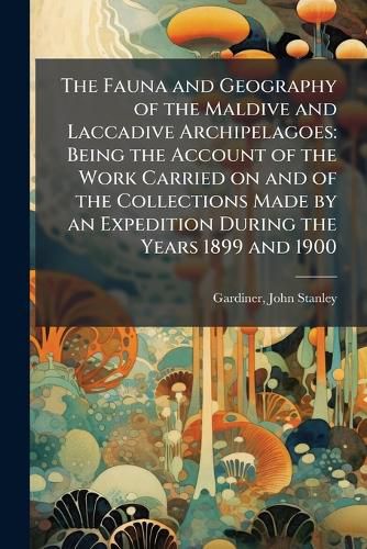 Cover image for The Fauna and Geography of the Maldive and Laccadive Archipelagoes