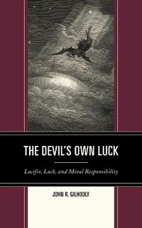 Cover image for The Devil's Own Luck: Lucifer, Luck, and Moral Responsibility