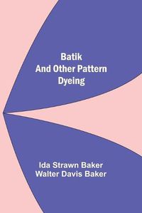 Cover image for Batik And Other Pattern Dyeing