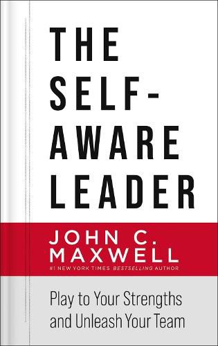 Cover image for The Self-Aware Leader: Play to Your Strengths, Unleash Your Team