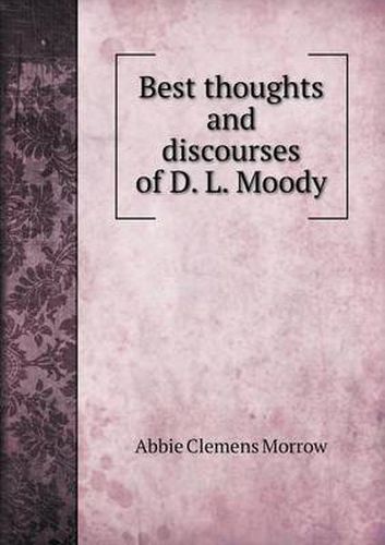 Cover image for Best thoughts and discourses of D. L. Moody
