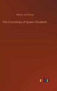 Cover image for The Courtships of Queen Elizabeth