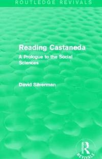 Cover image for Reading Castaneda: A Prologue to the Social Sciences