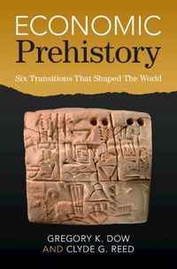 Cover image for Economic Prehistory: Six Transitions That Shaped The World
