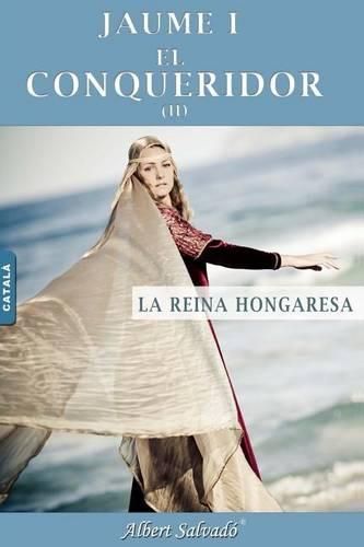 Cover image for La Reina Hongaresa (Jaume I El Conqueridor)