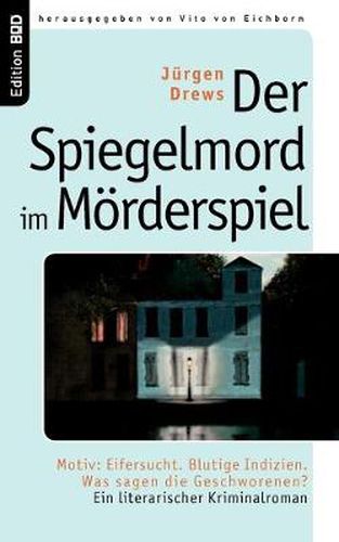 Cover image for Der Spiegelmord im Moerderspiel: Motiv: Eifersucht. Blutige Indizien. Was sagen die Geschworenen? Ein literarischer Kriminalroman