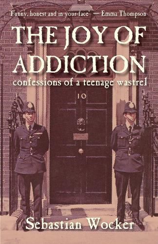 Cover image for THE JOY OF ADDICTION: Confessions of a teenage wastrel