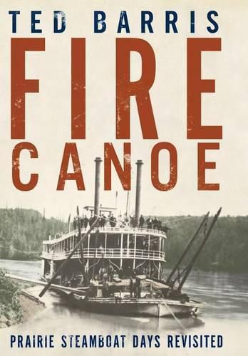 Cover image for Fire Canoe: Prairie Steamboat Days Revisited