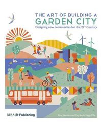 Cover image for The Art of Building a Garden City: Designing new communities for the 21st Century