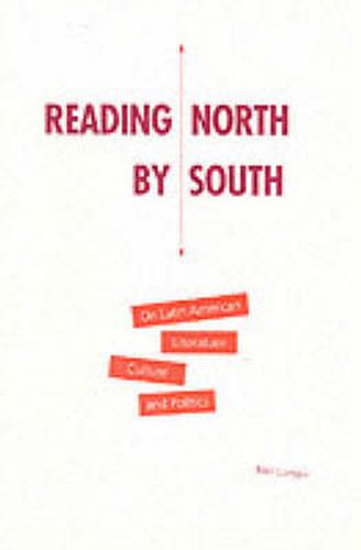 Cover image for Reading North by South: On Latin American Literature, Culture, and Politics