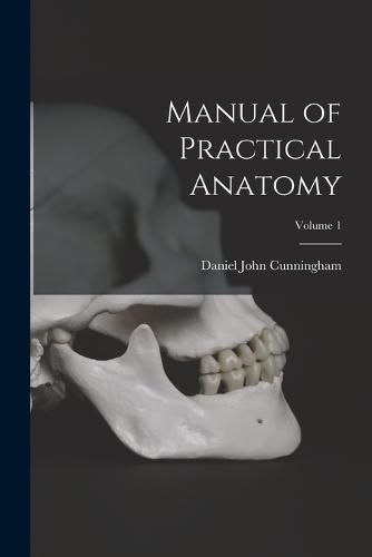 Manual of Practical Anatomy; Volume 1