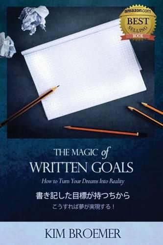 Cover image for The Magic of Written Goals (Japanese Version): How to Turn Your Dreams Into Realty