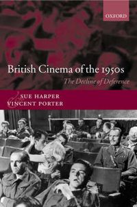 Cover image for British Cinema of the 1950s: The Decline of Deference