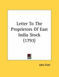 Cover image for Letter to the Proprietors of East India Stock (1793)