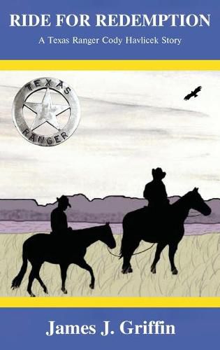 Ride for Redemption: A Texas Ranger Cody Havlicek Story