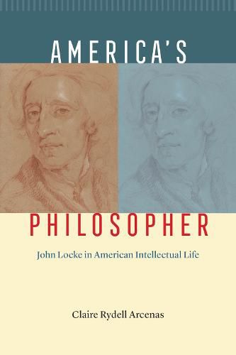 Cover image for America's Philosopher: John Locke in American Intellectual Life