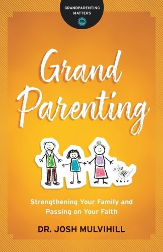 Cover image for Grandparenting - Strengthening Your Family and Passing on Your Faith