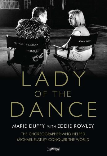 Lady of the Dance: The Choreographer Who Helped Michael Flatley Conquer the World