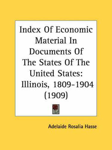 Cover image for Index of Economic Material in Documents of the States of the United States: Illinois, 1809-1904 (1909)