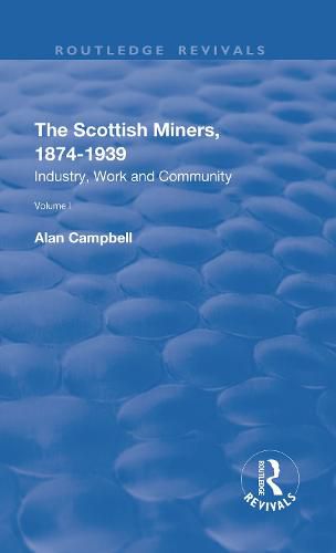 Cover image for The Scottish Miners, 1874-1939: Industry, Work and Community