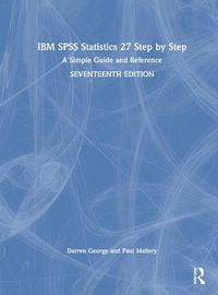 Cover image for IBM SPSS Statistics 27 Step by Step: A Simple Guide and Reference