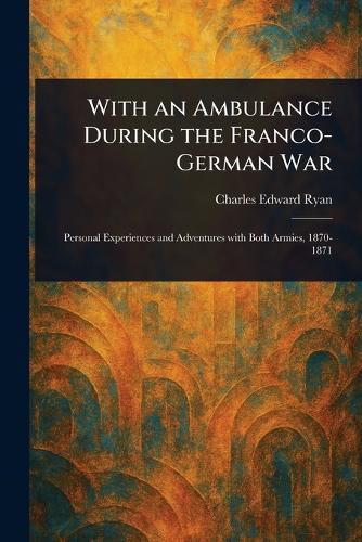 Cover image for With an Ambulance During the Franco-German War