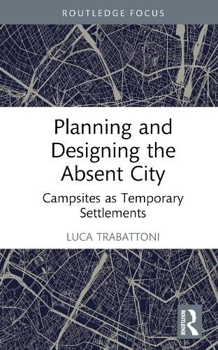 Cover image for Planning and Designing the Absent City