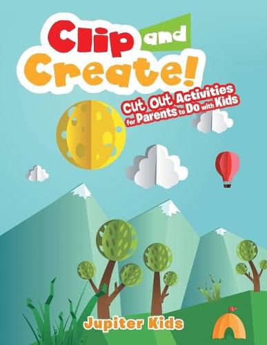 Clip and Create! Cut Out Activities for Parents to Do with Kids