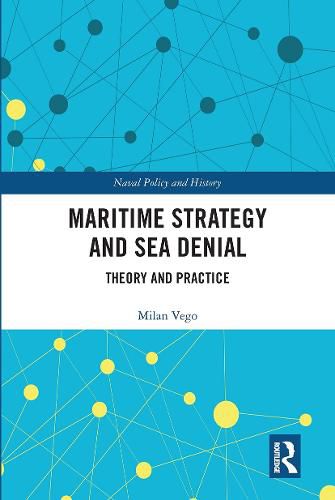 Cover image for Maritime Strategy and Sea Denial: Theory and Practice