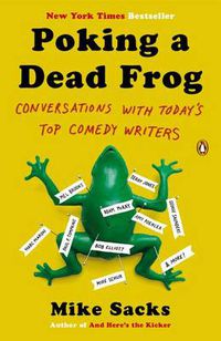 Cover image for Poking a Dead Frog: Conversations with Today's Top Comedy Writers