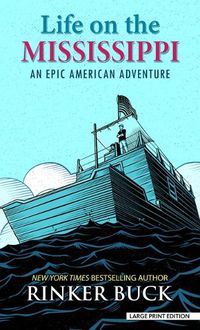 Cover image for Life on the Mississippi: An Epic American Adventure