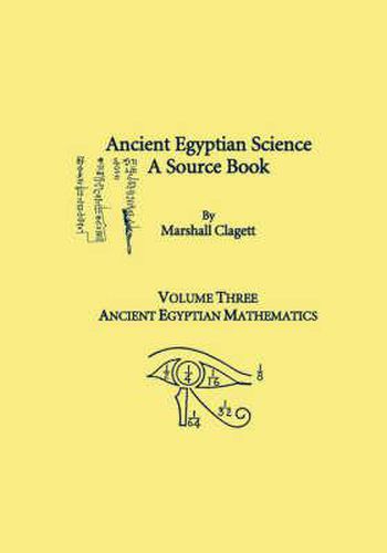 Ancient Egyptian Science, A Source Book. Volume Three: Ancient Egyptian Mathematics