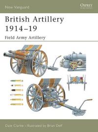 Cover image for British Artillery 1914-19: Field Army Artillery