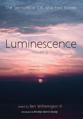 Luminescence, Volume 3: The Sermons of C. K. and Fred Barrett