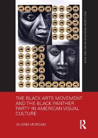 Cover image for The Black Arts Movement and the Black Panther Party in American Visual Culture