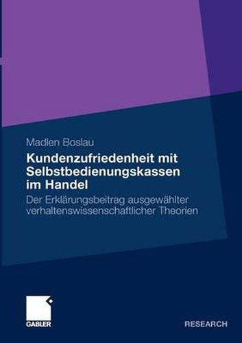 Cover image for Kundenzufriedenheit Mit Selbstbedienungskassen Im Handel: Der Erklarungsbeitrag Ausgewahlter Verhaltenswissenschaftlicher Theorien