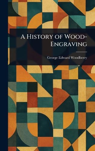 Cover image for A History of Wood-Engraving