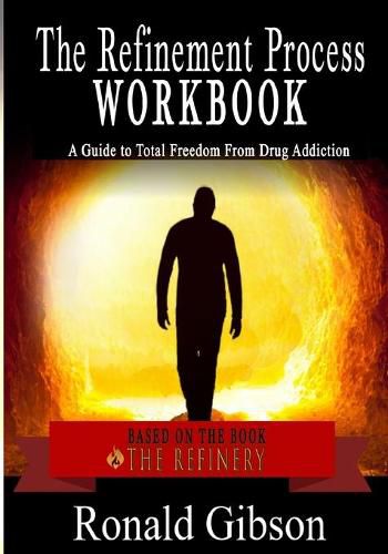 Cover image for The Refinement Process Workbook: A Guide to Total Freedom from Drug Addictions