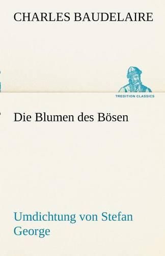 Cover image for Die Blumen Des Bosen. Umdichtung Von Stefan George