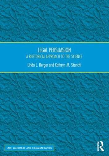 Legal Persuasion: A Rhetorical Approach to the Science