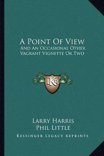 Cover image for A Point of View: And an Occasional Other Vagrant Vignette or Two